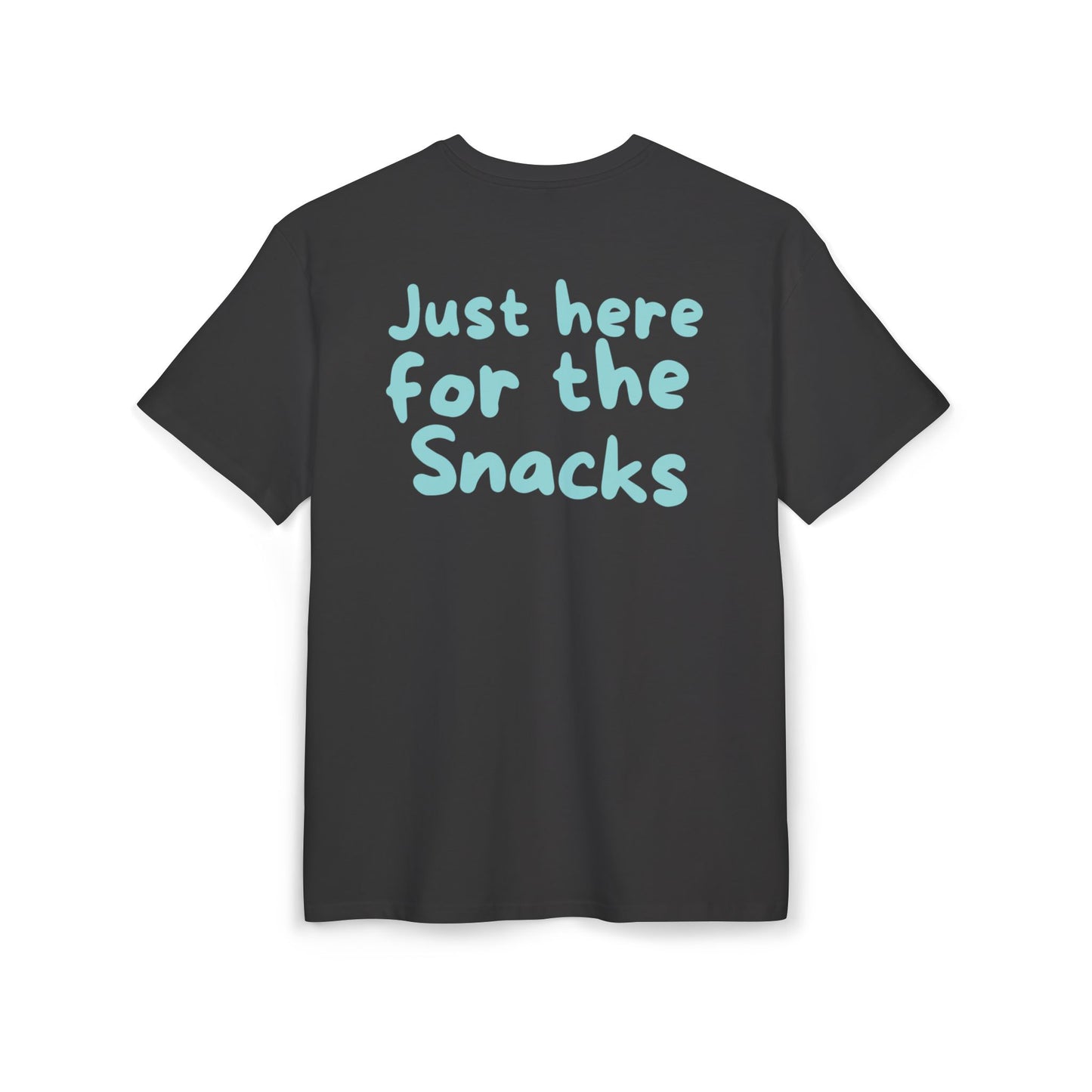 JUST HERE FOR THE SNACKS TEE